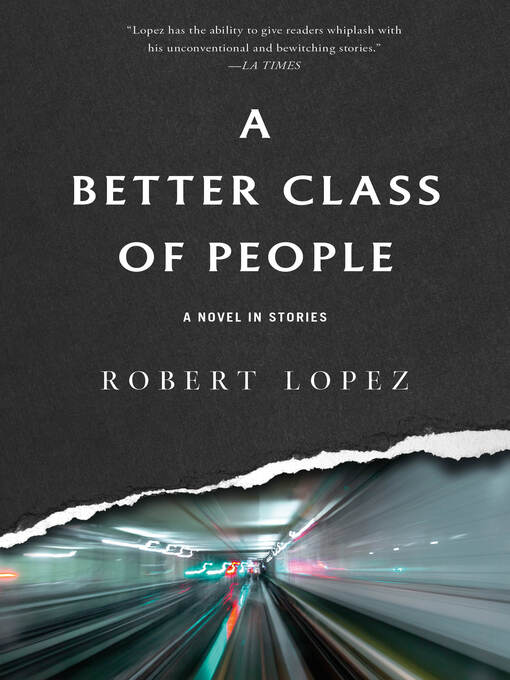 Title details for A Better Class of People by Robert Lopez - Available
